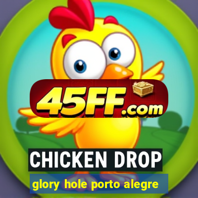 glory hole porto alegre